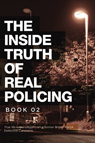 Stock image for The Inside Truth of Real Policing Book 2: True Real Life Stories (True life experiences from a former British Police Detective Constable) for sale by WorldofBooks