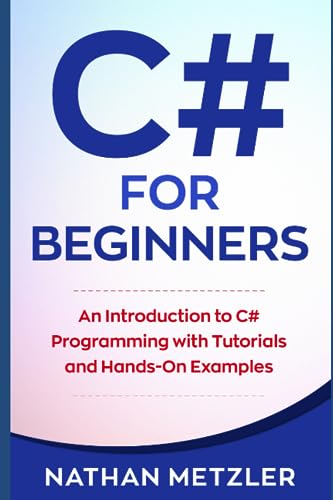 Imagen de archivo de C# for Beginners: An Introduction to C# Programming with Tutorials and Hands-On Examples (Programming for Beginners) a la venta por -OnTimeBooks-