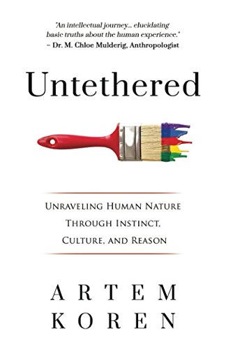 Stock image for Untethered: Unraveling human nature through instinct, culture, and reason for sale by HPB Inc.