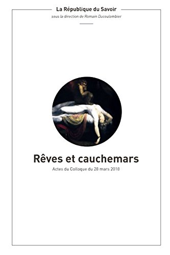 Beispielbild fr Rves et cauchemars.: Actes du deuxime colloque lycen de la Rpublique du Savoir, 28 mars 2018 zum Verkauf von medimops