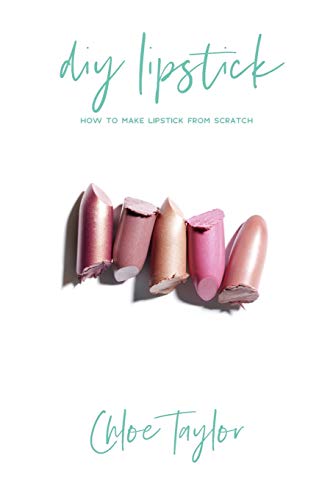 Imagen de archivo de DIY Lipstick: How to Make Lipstick from Scratch (DIY Cosmetics) a la venta por SecondSale