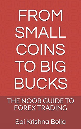 Stock image for FROM SMALL COINS TO BIG BUCKS: THE NOOB GUIDE TO FOREX TRADING for sale by Revaluation Books