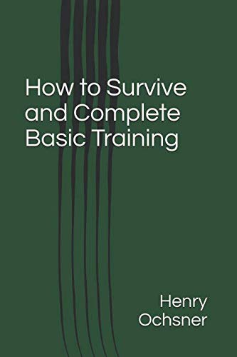 Imagen de archivo de How to Survive and Complete Basic Training a la venta por Better World Books