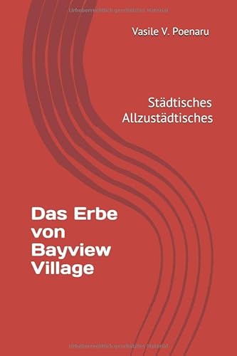 Beispielbild fr Das Erbe von Bayview Village: Stdtisches, Allzustdtisches (Erzhlungen) zum Verkauf von medimops