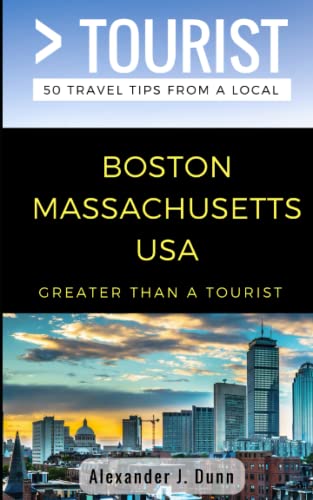 

Greater Than a Tourist- Boston Massachusetts USA: 50 Travel Tips from a Local (Greater Than a Tourist Massachusetts)