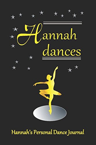 Beispielbild fr Hannah Dances Hannah's Personal Dance Journal: Hannah's Personal Dance Journal (Personalised Dance Journal) zum Verkauf von Revaluation Books