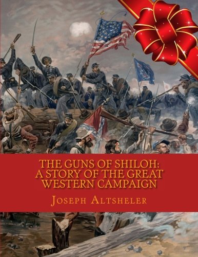 Stock image for The Guns of Shiloh: A Story of the Great Western Campaign for sale by Revaluation Books