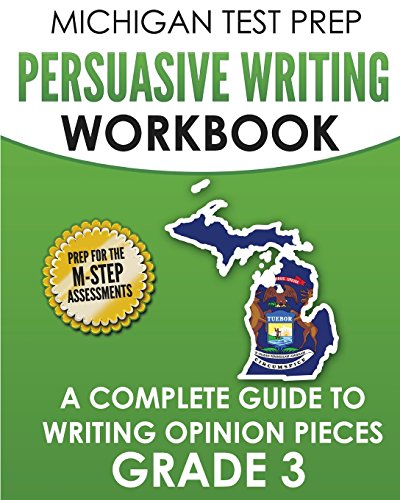 Beispielbild fr MICHIGAN TEST PREP Persuasive Writing Workbook Grade 3: A Complete Guide to Writing Opinion Pieces zum Verkauf von THE SAINT BOOKSTORE