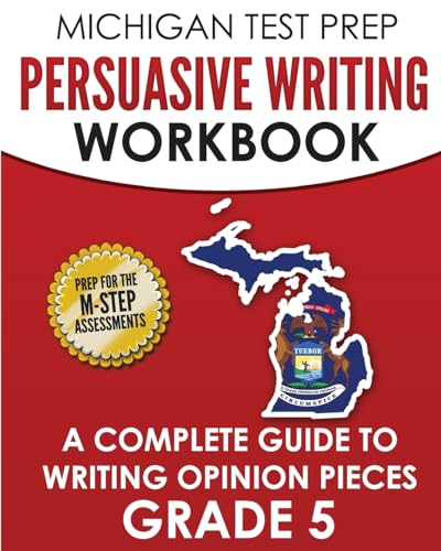 Beispielbild fr MICHIGAN TEST PREP Persuasive Writing Workbook Grade 5: A Complete Guide to Writing Opinion Pieces zum Verkauf von THE SAINT BOOKSTORE