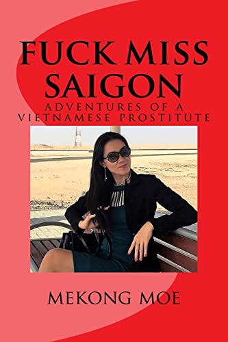Beispielbild fr fuck miss saigon: adventures of a vietnamese prostitute zum Verkauf von Save With Sam