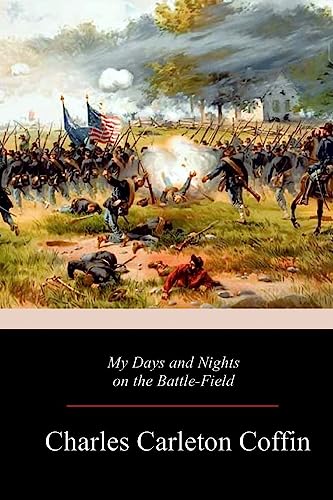 Imagen de archivo de My Days and Nights on the Battle-Field a la venta por THE SAINT BOOKSTORE