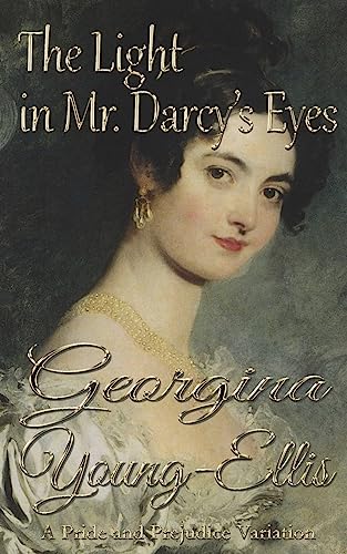 Imagen de archivo de The Light in Mr. Darcy's Eyes: A Pride and Prejudice Variation a la venta por THE SAINT BOOKSTORE