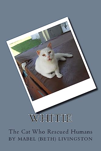 Stock image for Whitie -- The Cat Who Rescued Humans: Whitie for sale by Irish Booksellers