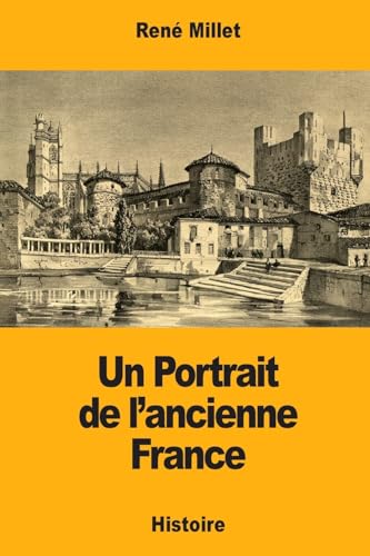 9781981130504: Un Portrait de l’ancienne France