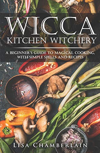 Stock image for Wicca Kitchen Witchery: A Beginner's Guide to Magical Cooking, with Simple Spells and Recipes (Wicca for Beginners Series) for sale by WorldofBooks
