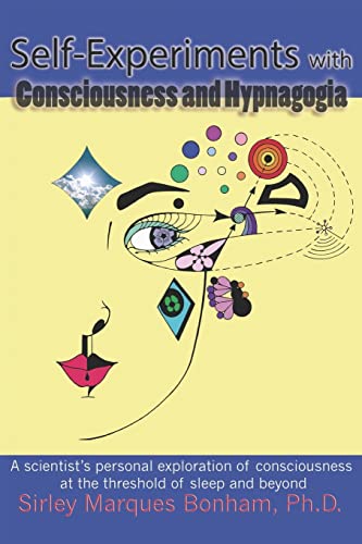 

Self-Experiments with Consciousness and Hypnagogia: A scientist's personal exploration of consciousness at the threshold of sleep and beyond