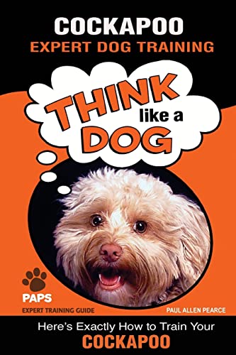 9781981149117: COCKAPOO Expert Dog Training: "Think Like a Dog" Here's Exactly How to Train Your Cockapoo: 1
