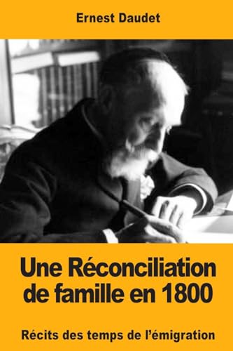 Beispielbild fr Une Rconciliation de famille en 1800: Rcits des temps de l?migration (French Edition) zum Verkauf von Lucky's Textbooks