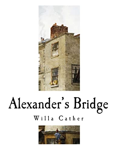 9781981168606: Alexander's Bridge: Willa Cather (Classic Willa Cather)