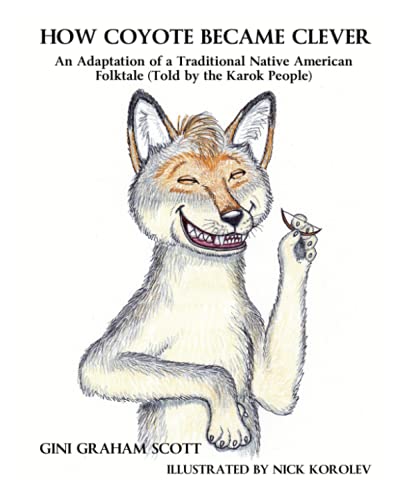 Imagen de archivo de How Coyote Became Clever: An Adaptation of a Traditional Native American Folktale (Told by the Karok People) a la venta por Revaluation Books