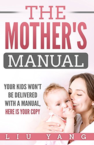 Imagen de archivo de The Mothers Manual: Your Kids Wont Be Delivered With A Manual, Here is Your Copy a la venta por WorldofBooks