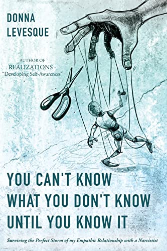 Beispielbild fr You Can't Know What You Don't Know Until You Know It: Surviving the Perfect Storm of my Empathic Relationship with a Narcissist zum Verkauf von ZBK Books
