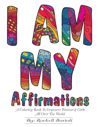 9781981186792: I AM MY Affirmations: A Coloring Book To Empower Women & Girls All Over The World