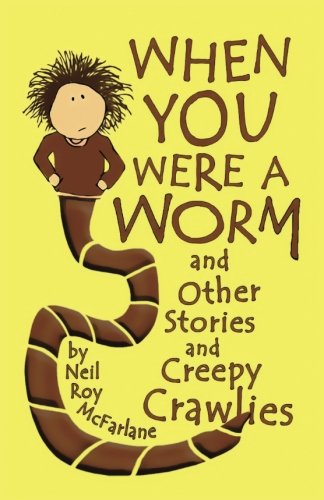 Stock image for When You Were a Worm (and Other Stories and Creepy Crawlies): Volume 1 for sale by Revaluation Books