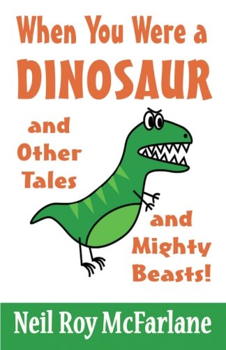 Stock image for When You Were a Dinosaur (and Other Tales and Mighty Beasts): Volume 2 for sale by Revaluation Books