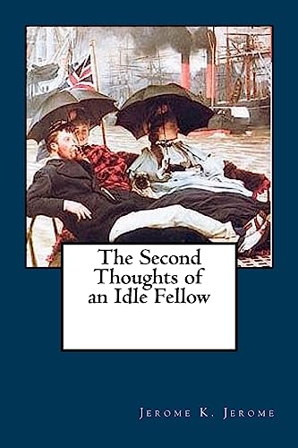 9781981191604: The Second Thoughts of an Idle Fellow