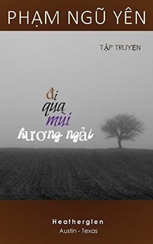 Beispielbild fr Di Qua Mui Huong Ngai: A Collection of Fourteen Short Love Stories Written in the Span of 12 Years by Pham Ngu Yen. Vietnamese, 275 Pages. (Vietnamese Edition) zum Verkauf von Zoom Books Company