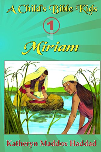 Stock image for Miriam: Volume 1 (A Child's Bible Kids) for sale by Revaluation Books