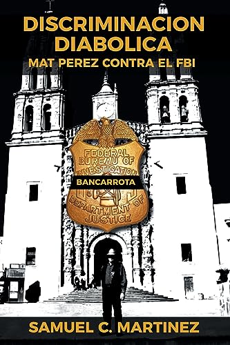Imagen de archivo de Discriminacin diablica / Diabolical discrimination: Mat Perez contra el FBI / Mat Perez Against The FBI a la venta por Revaluation Books