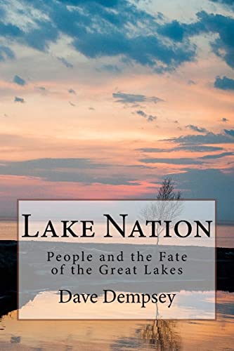 Stock image for Lake Nation: People and the Fate of the Great Lakes for sale by Blue Vase Books