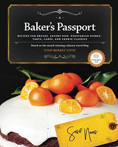 Stock image for A Baker's Passport: Recipes for Breads, Savory Pies, Vegetarian Dishes, Tarts, Cakes, and Cookie Classics. for sale by ThriftBooks-Dallas