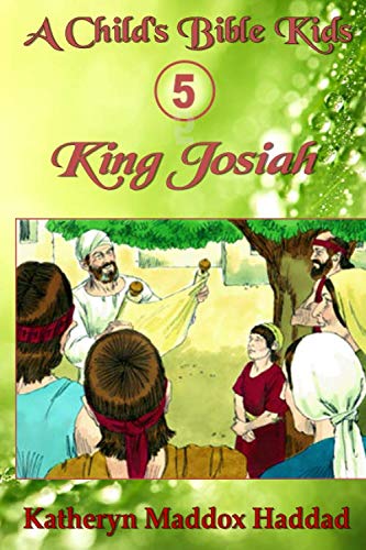 Imagen de archivo de King Josiah: Volume 5 (A Child's Bible Kids) a la venta por Revaluation Books