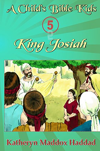 Stock image for King Josiah: Volume 5 (A Child's Bible Kids) for sale by Revaluation Books