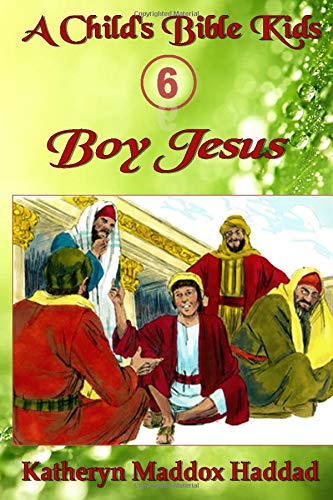 9781981229871: Boy Jesus: Volume 6 (A Child's Bible Kids)