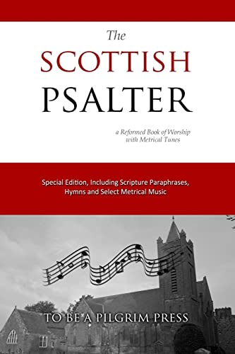 

Scottish Psalter : A Reformed Book of Worship With Metrical Tunes