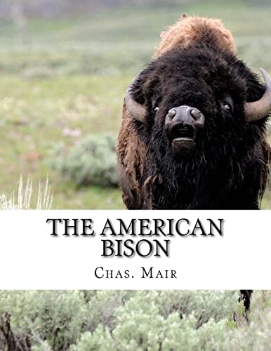 

American Bison : Its Habits, Method of Capture and Economic Use in the North West