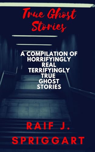 Stock image for True Ghost Stories: A compilation of horrifyingly real, terrifyingly true ghost stories [Soft Cover ] for sale by booksXpress