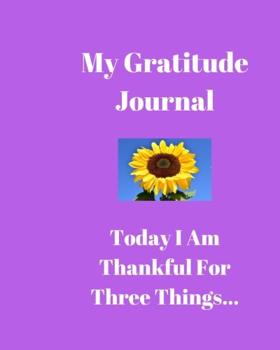 9781981243839: My Gratitude Journal: Today I Am Thankful For Three Things...: Volume 3