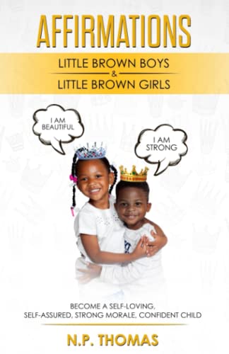 Stock image for Affirmations for Little Brown Boys & Little Brown Girls: Growing up my mother always affirmed how much of a smart, beautiful, and loving girl I was, e for sale by ThriftBooks-Atlanta