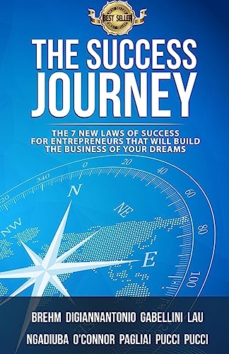 9781981247097: The Success Journey: The 7 New Laws Of Success For Entrepreneurs That Will Build The Business Of Your Dreams