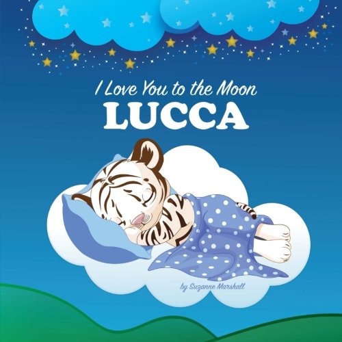 Stock image for I Love You to the Moon, Lucca: Bedtime Story & Personalized Book (Bedtime Stories, Goodnight Poems, Bedtime Stories for Kids, Personalized Books, Personalized Gifts) for sale by Revaluation Books