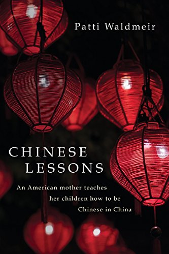 Beispielbild fr Chinese Lessons: An American mother teaches her children how to be Chinese in China zum Verkauf von HPB Inc.