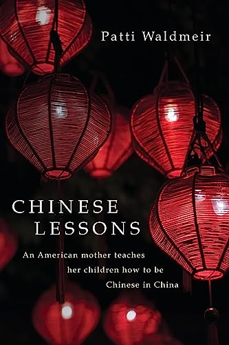 Stock image for Chinese Lessons: An American mother teaches her children how to be Chinese in China for sale by HPB Inc.