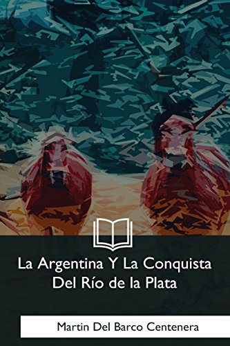 Beispielbild fr La Argentina Y La Conquista Del Rio De La Plata zum Verkauf von THE SAINT BOOKSTORE