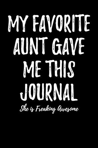 Imagen de archivo de My Favorite Aunt Gave Me This Journal - She is Freaking Awesome: Blank Lined Journal a la venta por SecondSale