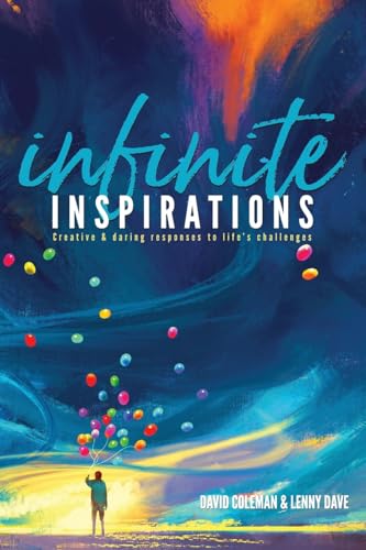 Stock image for Infinite Inspirations: Creating & Daring Responses to Life's Challenges for sale by THE SAINT BOOKSTORE